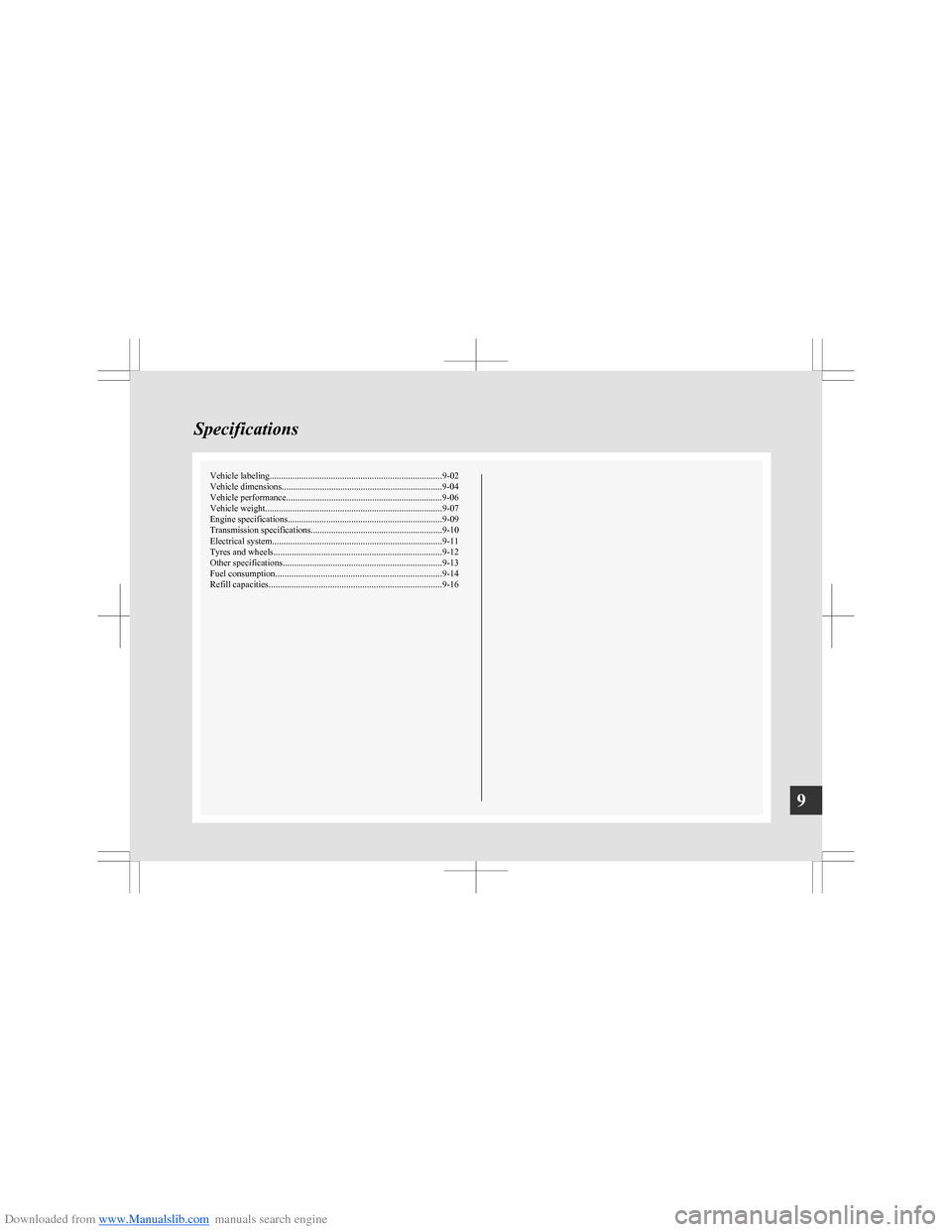 MITSUBISHI COLT 2009 10.G Owners Manual Downloaded from www.Manualslib.com manuals search engine Vehicle labeling............................................................................ 9-02
Vehicle dimensions...........................
