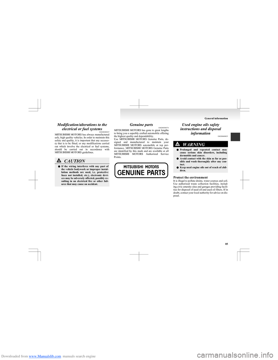 MITSUBISHI COLT 2009 10.G Owners Manual Downloaded from www.Manualslib.com manuals search engine Modification/alterations to theelectrical or fuel systems E00200400267
MITSUBISHI MOTORS has always manufactured
safe, high quality vehicles. MITSUBISHI COLT 2009 10.G Owners Manual Downloaded from www.Manualslib.com manuals search engine Modification/alterations to theelectrical or fuel systems E00200400267
MITSUBISHI MOTORS has always manufactured
safe, high quality vehicles.
