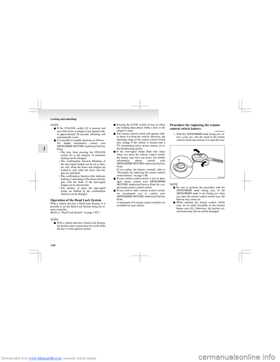 MITSUBISHI COLT 2009 10.G Owners Manual Downloaded from www.Manualslib.com manuals search engine NOTEl If  the  UNLOCK  switch  (2)  is  pressed  and
any of the doors or tailgate is not opened with-
in  approximately  30  seconds:  relockin