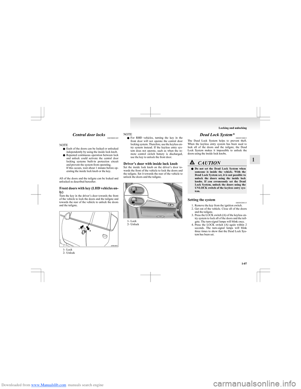 MITSUBISHI COLT 2009 10.G Owners Manual Downloaded from www.Manualslib.com manuals search engine Central door locksE00300801445
NOTE l Each of the doors can be locked or unlocked
independently by using the inside lock knob.
l Repeat MITSUBISHI COLT 2009 10.G Owners Manual Downloaded from www.Manualslib.com manuals search engine Central door locksE00300801445
NOTE l Each of the doors can be locked or unlocked
independently by using the inside lock knob.
l Repeat