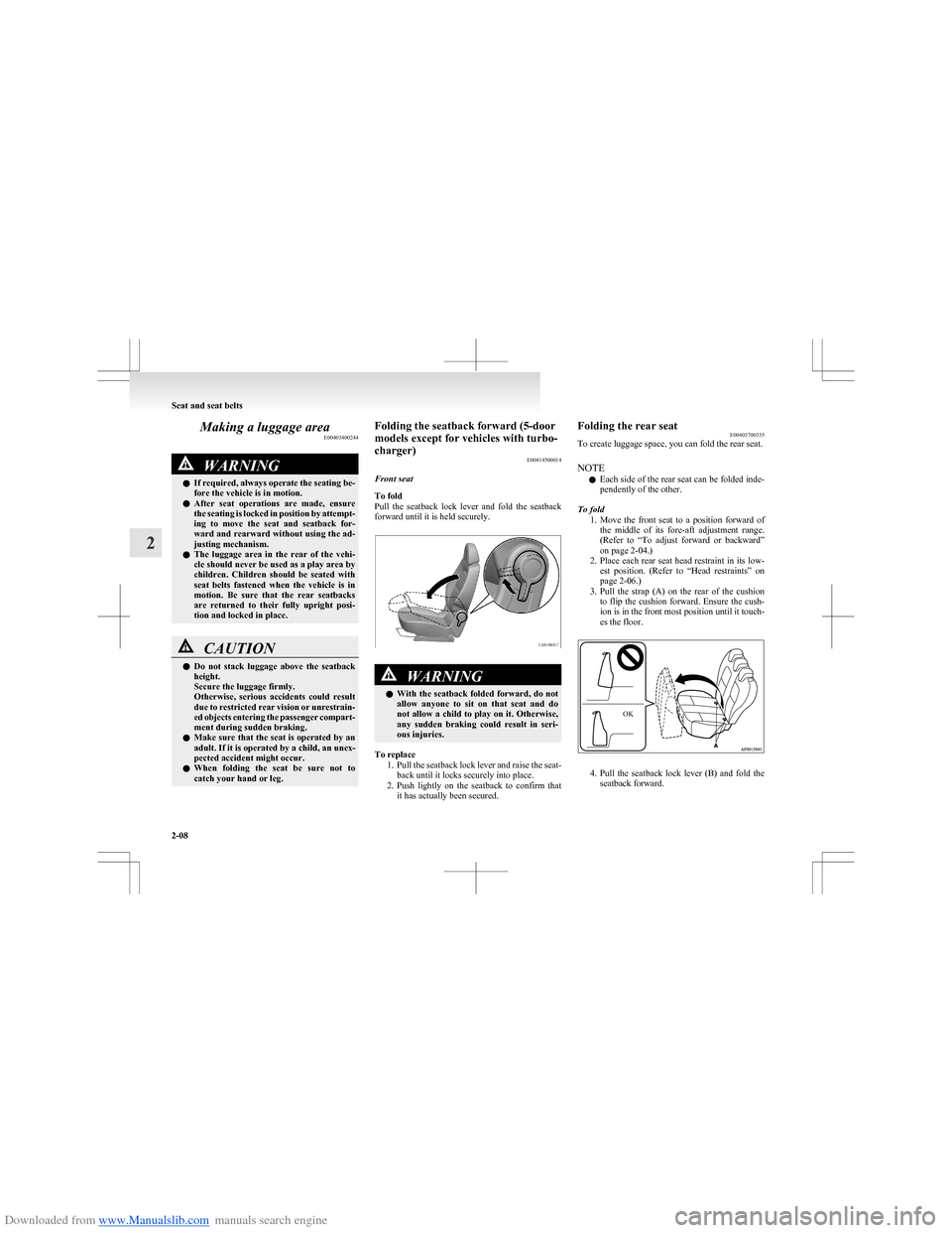 MITSUBISHI COLT 2009 10.G Service Manual Downloaded from www.Manualslib.com manuals search engine Making a luggage areaE00403400244WARNINGlIf required, always operate the seating be-
fore the vehicle is in motion.
l After seat operations MITSUBISHI COLT 2009 10.G Service Manual Downloaded from www.Manualslib.com manuals search engine Making a luggage areaE00403400244WARNINGlIf required, always operate the seating be-
fore the vehicle is in motion.
l After seat operations