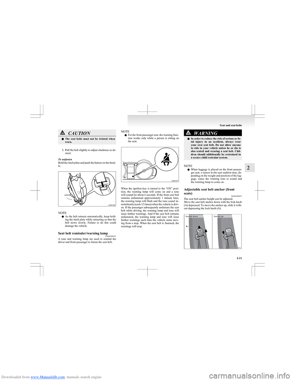 MITSUBISHI COLT 2009 10.G Service Manual Downloaded from www.Manualslib.com manuals search engine CAUTIONlThe seat belts must not be twisted when
worn.
3. Pull the belt slightly to adjust slackness as de-
sired.
To unfasten
Hold the l MITSUBISHI COLT 2009 10.G Service Manual Downloaded from www.Manualslib.com manuals search engine CAUTIONlThe seat belts must not be twisted when
worn.
3. Pull the belt slightly to adjust slackness as de-
sired.
To unfasten
Hold the l