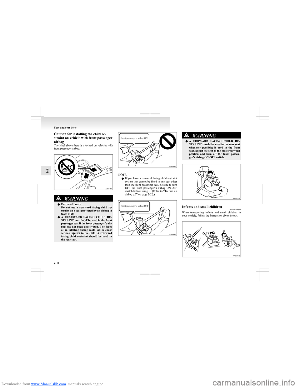 MITSUBISHI COLT 2009 10.G Workshop Manual Downloaded from www.Manualslib.com manuals search engine Caution for installing the child re-
straint on vehicle with front passenger
airbag
The  label  shown  here  is  attached  on  vehicles  with
f