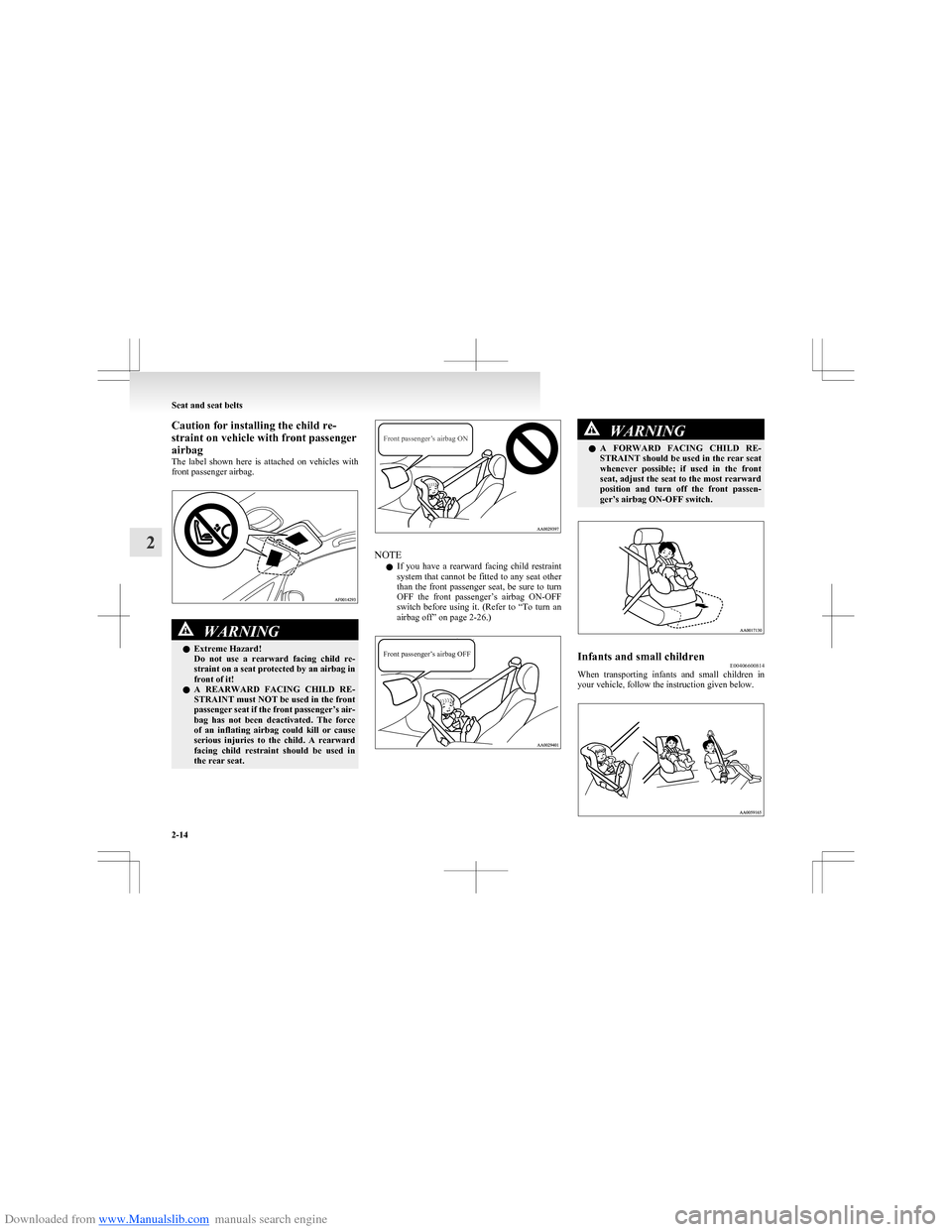 MITSUBISHI COLT 2009 10.G Owners Manual Downloaded from www.Manualslib.com manuals search engine Caution for installing the child re-
straint on vehicle with front passenger
airbag
The  label  shown  here  is  attached  on  vehicles  with
f