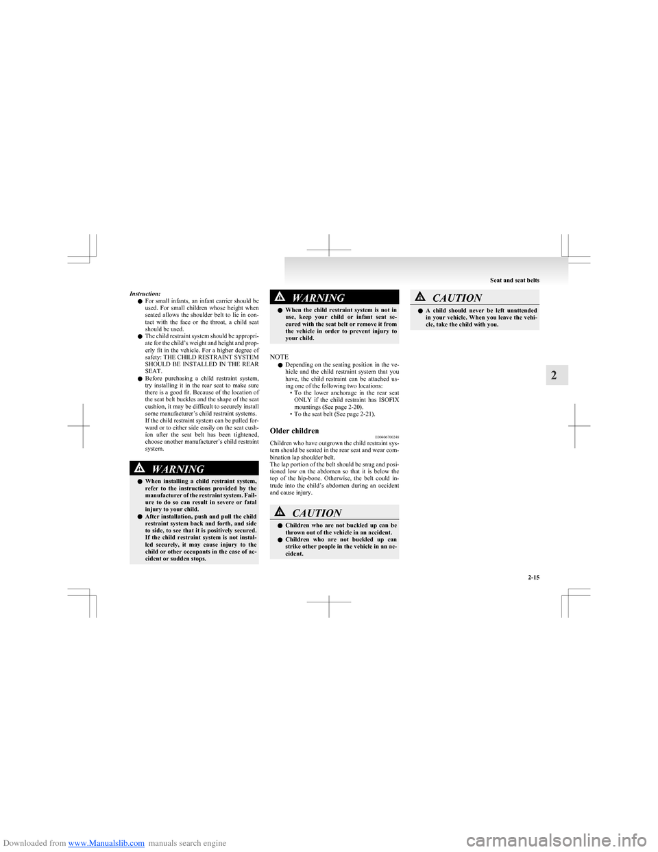 MITSUBISHI COLT 2009 10.G Workshop Manual Downloaded from www.Manualslib.com manuals search engine Instruction:l For small infants, an infant carrier should be
used. For small children whose height when
seated allows the shoul MITSUBISHI COLT 2009 10.G Workshop Manual Downloaded from www.Manualslib.com manuals search engine Instruction:l For small infants, an infant carrier should be
used. For small children whose height when
seated allows the shoul