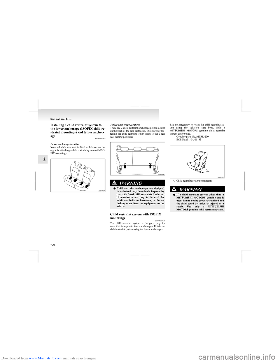 MITSUBISHI COLT 2009 10.G Owners Manual Downloaded from www.Manualslib.com manuals search engine Installing a child restraint system to
the lower anchorage (ISOFIX child re-
straint mountings) and tether anchor-
age E00408900462
Lower ancho MITSUBISHI COLT 2009 10.G Owners Manual Downloaded from www.Manualslib.com manuals search engine Installing a child restraint system to
the lower anchorage (ISOFIX child re-
straint mountings) and tether anchor-
age E00408900462
Lower ancho