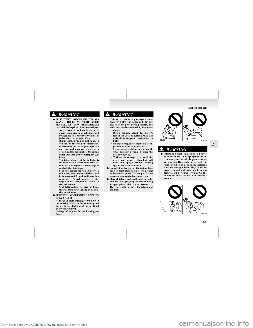 MITSUBISHI COLT 2009 10.G Owners Manual Downloaded from www.Manualslib.com manuals search engine WARNINGlIT IS VERY IMPORTANT TO AL-
WAYS PROPERLY WEAR YOUR
SEAT BELT, EVEN WITH AN AIRBAG: •Seat belts help keep the driver and pas- MITSUBISHI COLT 2009 10.G Owners Manual Downloaded from www.Manualslib.com manuals search engine WARNINGlIT IS VERY IMPORTANT TO AL-
WAYS PROPERLY WEAR YOUR
SEAT BELT, EVEN WITH AN AIRBAG: •Seat belts help keep the driver and pas-