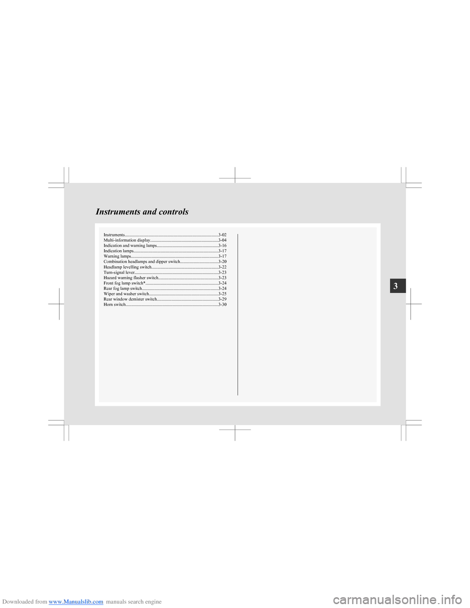 MITSUBISHI COLT 2009 10.G Owners Manual Downloaded from www.Manualslib.com manuals search engine Instruments................................................................................... 3-02
Multi-information display.................. MITSUBISHI COLT 2009 10.G Owners Manual Downloaded from www.Manualslib.com manuals search engine Instruments................................................................................... 3-02
Multi-information display..................