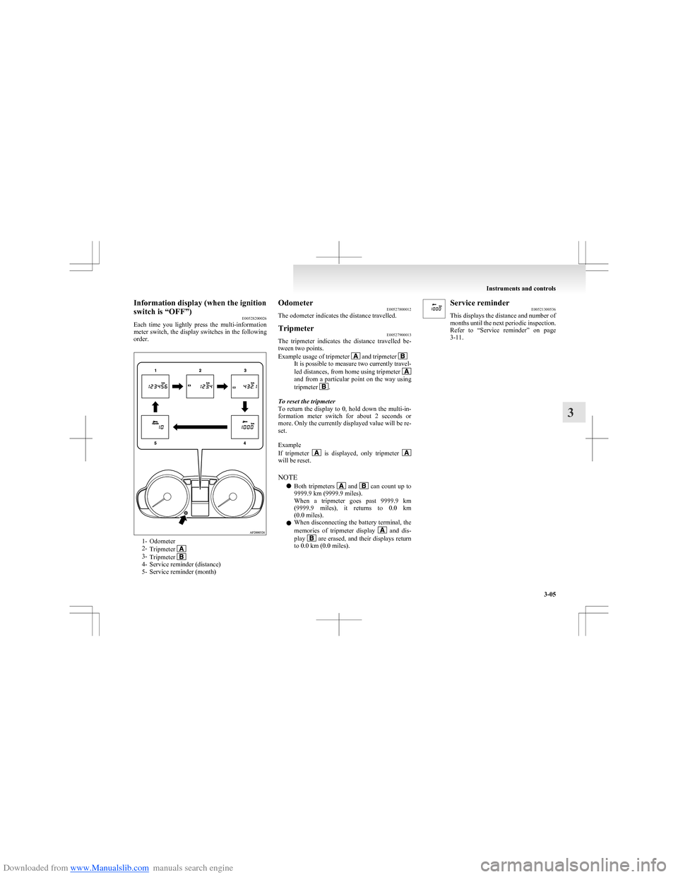 MITSUBISHI COLT 2009 10.G Manual PDF Downloaded from www.Manualslib.com manuals search engine Information display (when the ignition
switch is “OFF”) E00528200026
Each time you lightly press the multi-information
meter switch, MITSUBISHI COLT 2009 10.G Manual PDF Downloaded from www.Manualslib.com manuals search engine Information display (when the ignition
switch is “OFF”) E00528200026
Each time you lightly press the multi-information
meter switch,
