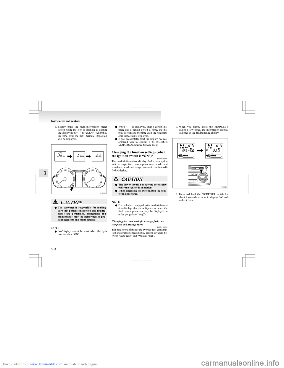 MITSUBISHI COLT 2009 10.G Owners Manual Downloaded from www.Manualslib.com manuals search engine 3.Lightly press the multi-information meter
switch while the icon is flashing to change
the display from “---” to “cLEAr”. A MITSUBISHI COLT 2009 10.G Owners Manual Downloaded from www.Manualslib.com manuals search engine 3.Lightly press the multi-information meter
switch while the icon is flashing to change
the display from “---” to “cLEAr”. A
