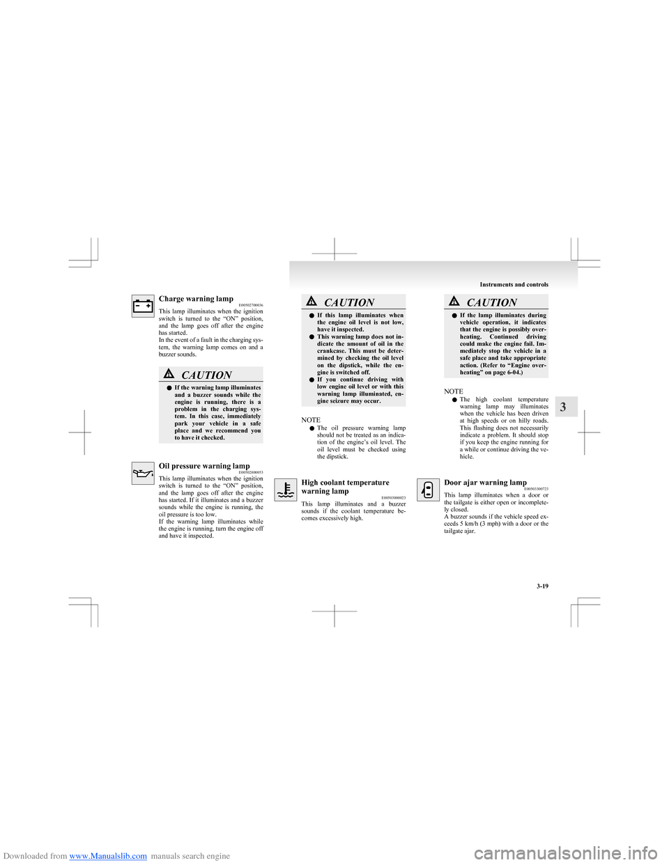 MITSUBISHI COLT 2009 10.G Owners Manual Downloaded from www.Manualslib.com manuals search engine Charge warning lampE00502700036
This lamp illuminates when the ignition
switch is turned to the “ON” position,
and the lamp g MITSUBISHI COLT 2009 10.G Owners Manual Downloaded from www.Manualslib.com manuals search engine Charge warning lampE00502700036
This lamp illuminates when the ignition
switch is turned to the “ON” position,
and the lamp g