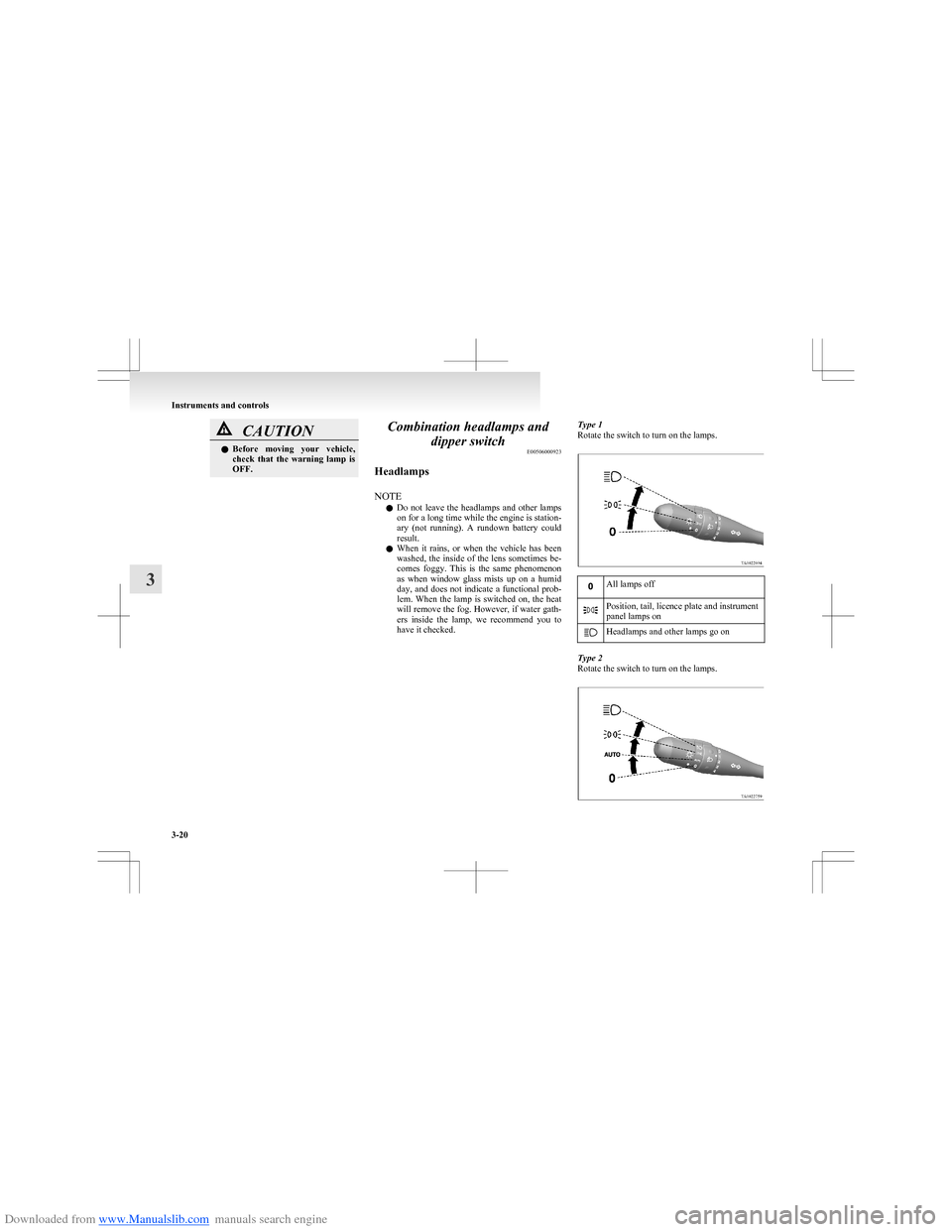 MITSUBISHI COLT 2009 10.G User Guide Downloaded from www.Manualslib.com manuals search engine CAUTIONlBefore  moving  your  vehicle,
check  that  the  warning  lamp  is
OFF.Combination headlamps and
dipper switch E00506000923
Headlamps
N