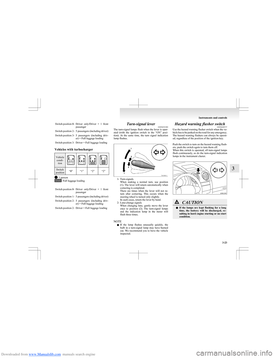 MITSUBISHI COLT 2009 10.G Owners Manual Downloaded from www.Manualslib.com manuals search engine Switch position 0-Driver only/Driver + 1 front
passengerSwitch position 2-5 passengers (including driver)Switch position 3-5 passengers ( MITSUBISHI COLT 2009 10.G Owners Manual Downloaded from www.Manualslib.com manuals search engine Switch position 0-Driver only/Driver + 1 front
passengerSwitch position 2-5 passengers (including driver)Switch position 3-5 passengers (