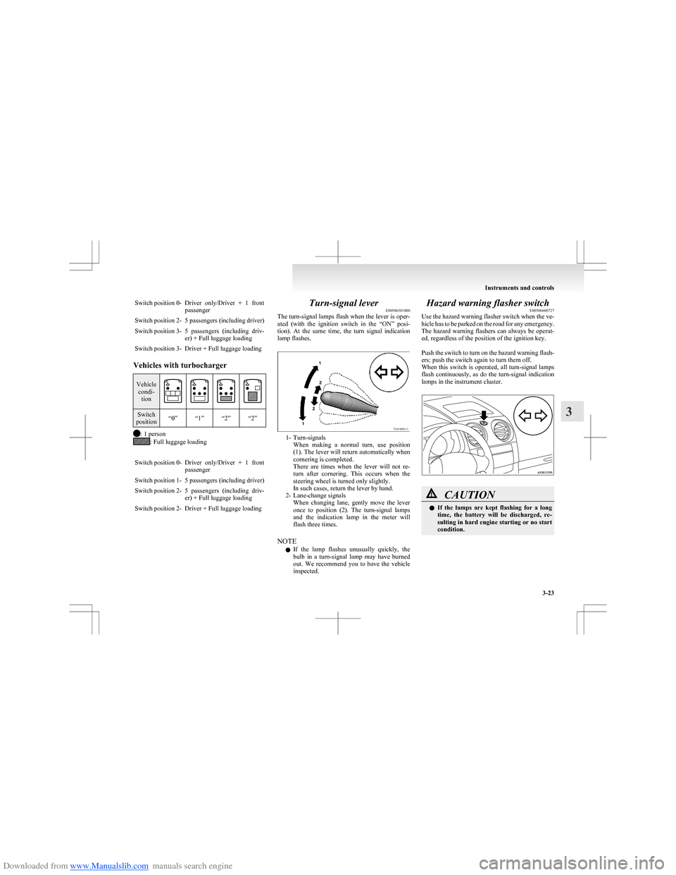 MITSUBISHI COLT 2009 10.G Owners Manual Downloaded from www.Manualslib.com manuals search engine Switch position 0-Driver  only/Driver  +  1  front
passengerSwitch position 2-5 passengers (including driver)Switch position 3-5  passengers  (