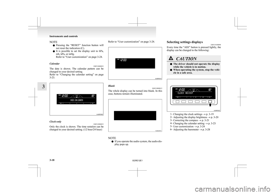 MITSUBISHI L200 2010 4.G Owners Manual NOTE
l Pressing 
the  “RESET”  function  button  will
not reset the indication (C).
l It  is  possible  to  set  the  display  unit  to  hPa,
mb, kPa, or inHg.
Refer to “User customization” on