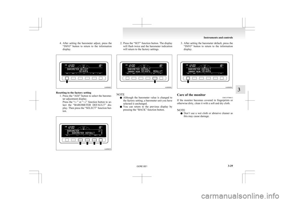MITSUBISHI L200 2010 4.G Owners Manual 4. After setting the barometer adjust, press the
“INFO” button to return to the information
display. Resetting to the factory setting
1. Press
the “ADJ” button to select the barom MITSUBISHI L200 2010 4.G Owners Manual 4. After setting the barometer adjust, press the
“INFO” button to return to the information
display. Resetting to the factory setting
1. Press
the “ADJ” button to select the barom
