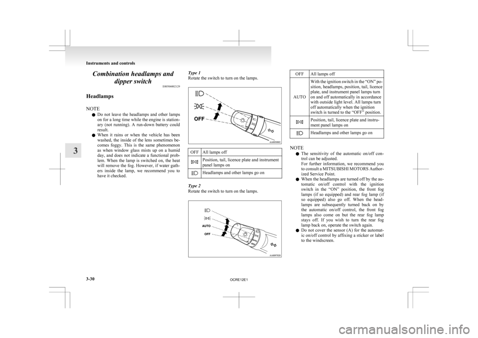 MITSUBISHI L200 2010 4.G Owners Manual Combination headlamps and
dipper switch E00506002129
Headlamps
NOTE l Do
not leave the headlamps and other lamps
on for a long time while the engine is station-
ary (not running). A run-dow MITSUBISHI L200 2010 4.G Owners Manual Combination headlamps and
dipper switch E00506002129
Headlamps
NOTE l Do
not leave the headlamps and other lamps
on for a long time while the engine is station-
ary (not running). A run-dow