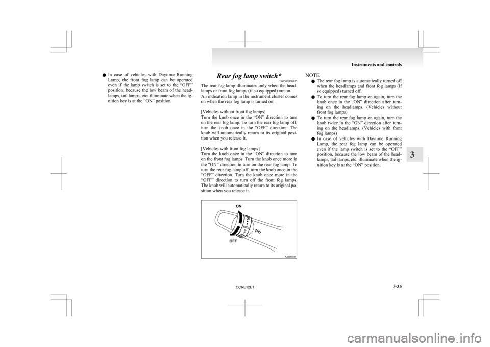 MITSUBISHI L200 2010 4.G Owners Manual l
In case of vehicles with Daytime Running
Lamp, the front fog lamp can be operated
even if the lamp switch is set to the “OFF”
position, because the low beam of the h MITSUBISHI L200 2010 4.G Owners Manual l
In case of vehicles with Daytime Running
Lamp, the front fog lamp can be operated
even if the lamp switch is set to the “OFF”
position, because the low beam of the h
