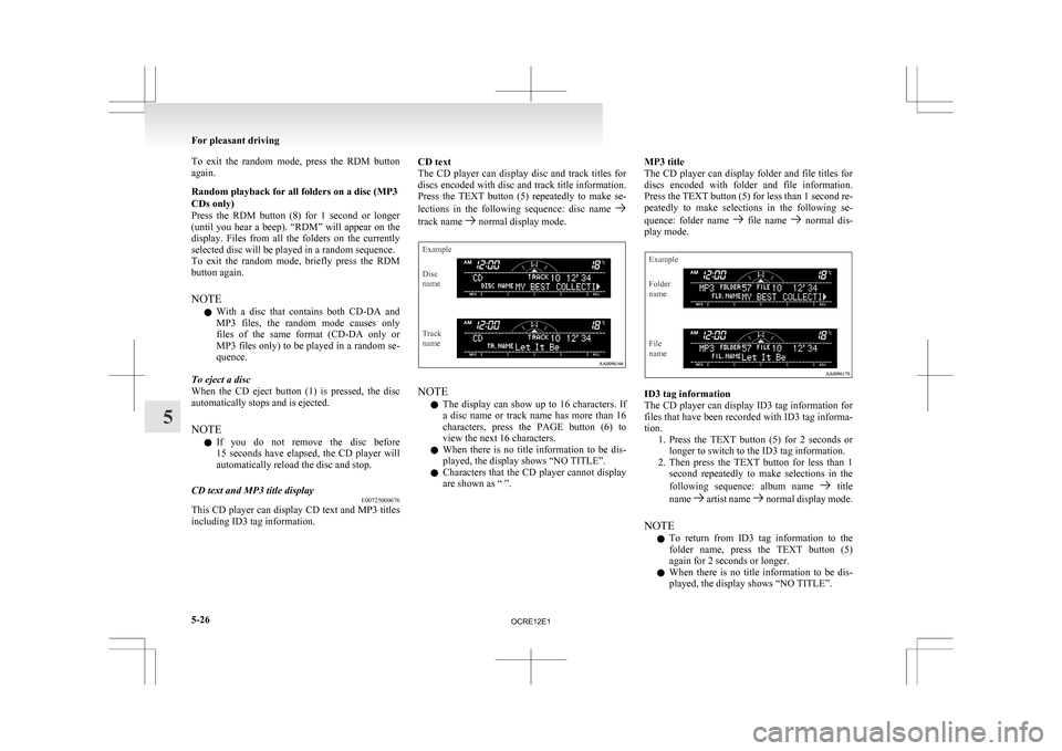 MITSUBISHI L200 2010 4.G Owners Manual To  exit  the  random  mode,  press  the  RDM  button
again.
Random playback for all folders on a disc (MP3
CDs only)
Press 
the  RDM  button  (8)  for  1  second  or  longer
(until  you  hear  a  bee