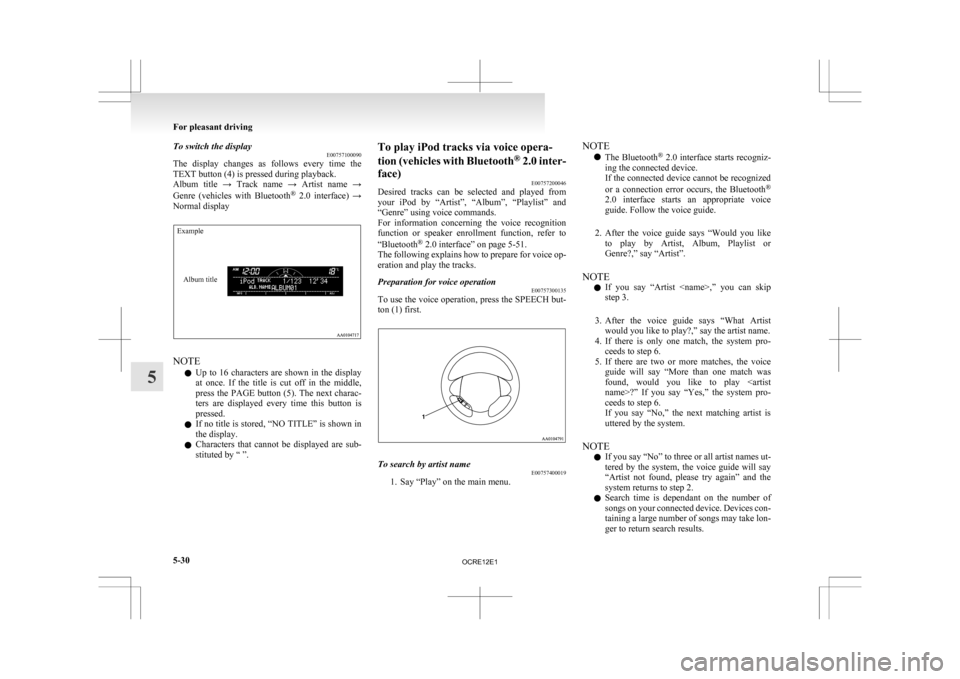 MITSUBISHI L200 2010 4.G Owners Manual To switch the display
E00757100090
The 
display  changes  as  follows  every  time  the
TEXT button (4) is pressed during playback.
Album  title  →  Track  name  →  Artist  name  →
Genre  (vehic