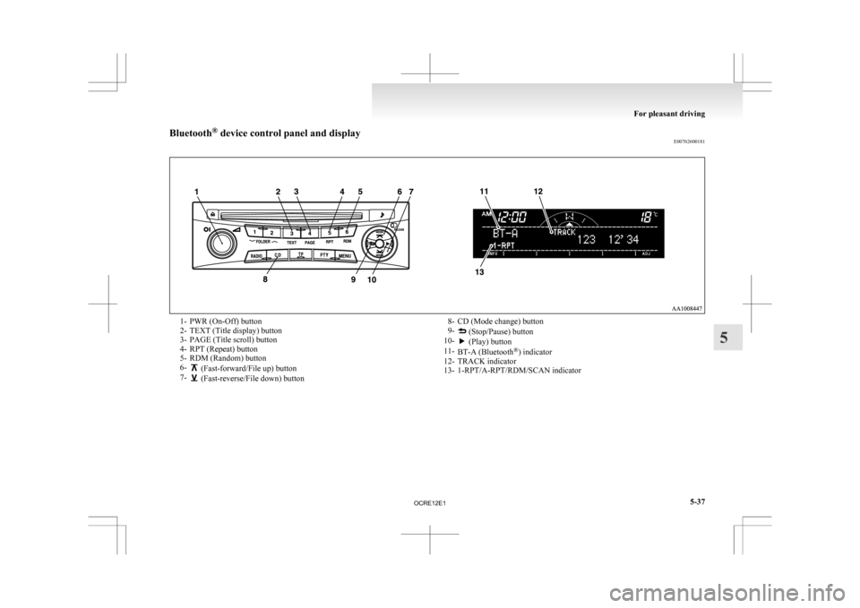 MITSUBISHI L200 2010 4.G Owners Manual Bluetooth
®
device control panel and display
E007626001811- PWR (On-Off) button
2-
TEXT (Title display) button
3- PAGE (Title scroll) button
4- RPT (Repeat) button
5- RDM (Random) button
6- (Fast-f MITSUBISHI L200 2010 4.G Owners Manual Bluetooth
®
device control panel and display
E007626001811- PWR (On-Off) button
2-
TEXT (Title display) button
3- PAGE (Title scroll) button
4- RPT (Repeat) button
5- RDM (Random) button
6- (Fast-f