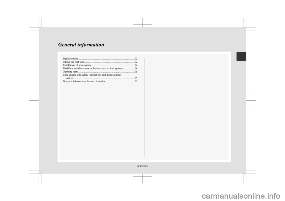 MITSUBISHI L200 2010 4.G Owners Manual Fuel selection
................................................................................... 02
Filling the fuel tank .......................................................................... 0