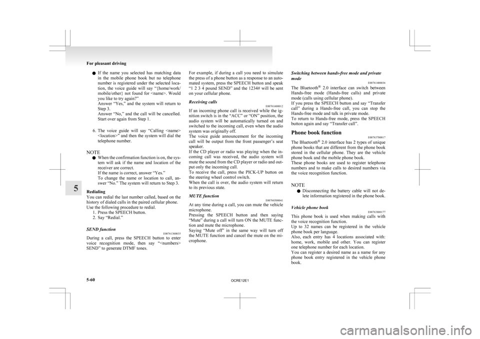 MITSUBISHI L200 2010 4.G Owners Manual l
If the name you selected has matching data
in the mobile phone book but no telephone
number is registered under the selected loca-
tion, the voice guide will say “{home/w MITSUBISHI L200 2010 4.G Owners Manual l
If the name you selected has matching data
in the mobile phone book but no telephone
number is registered under the selected loca-
tion, the voice guide will say “{home/w