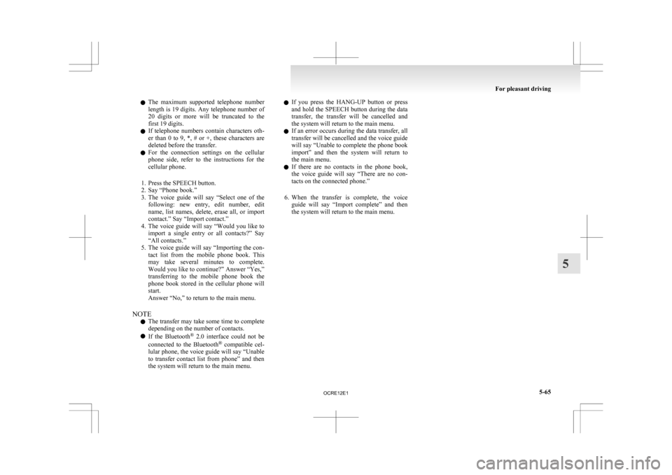 MITSUBISHI L200 2010 4.G Owners Manual l
The maximum supported telephone number
length is 19 digits. Any telephone number of
20 digits or more will be truncated to the
first 19 digits.
l If telephone numbers contain charact MITSUBISHI L200 2010 4.G Owners Manual l
The maximum supported telephone number
length is 19 digits. Any telephone number of
20 digits or more will be truncated to the
first 19 digits.
l If telephone numbers contain charact