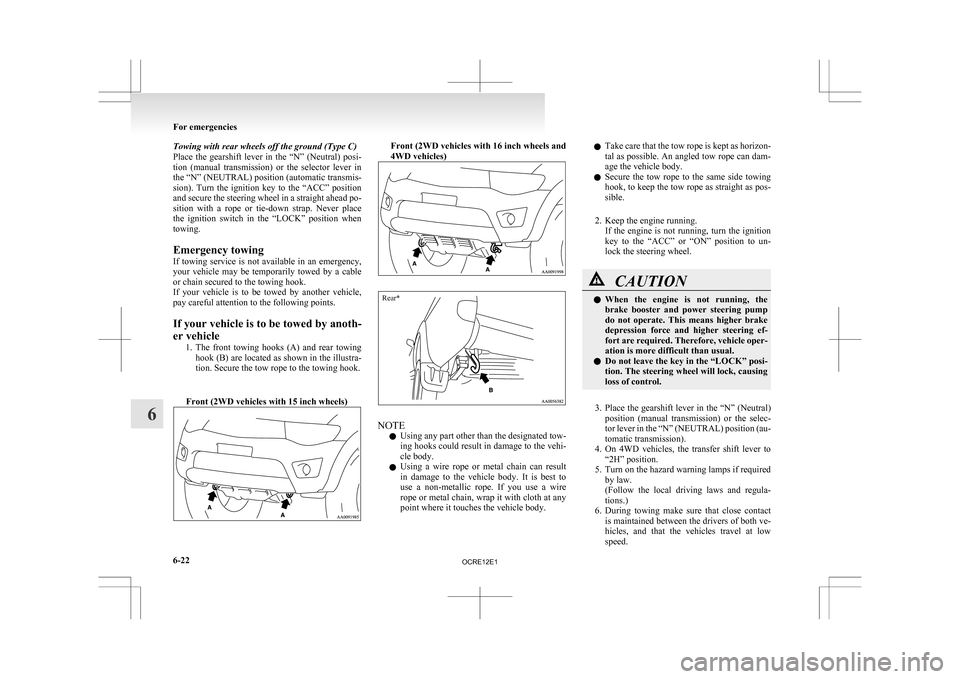 MITSUBISHI L200 2010 4.G Owners Manual Towing with rear wheels off the ground (Type C)
Place
the gearshift lever in the “N” (Neutral) posi-
tion (manual transmission) or the selector lever in
the “N” (NEUTRAL) positi MITSUBISHI L200 2010 4.G Owners Manual Towing with rear wheels off the ground (Type C)
Place
the gearshift lever in the “N” (Neutral) posi-
tion (manual transmission) or the selector lever in
the “N” (NEUTRAL) positi