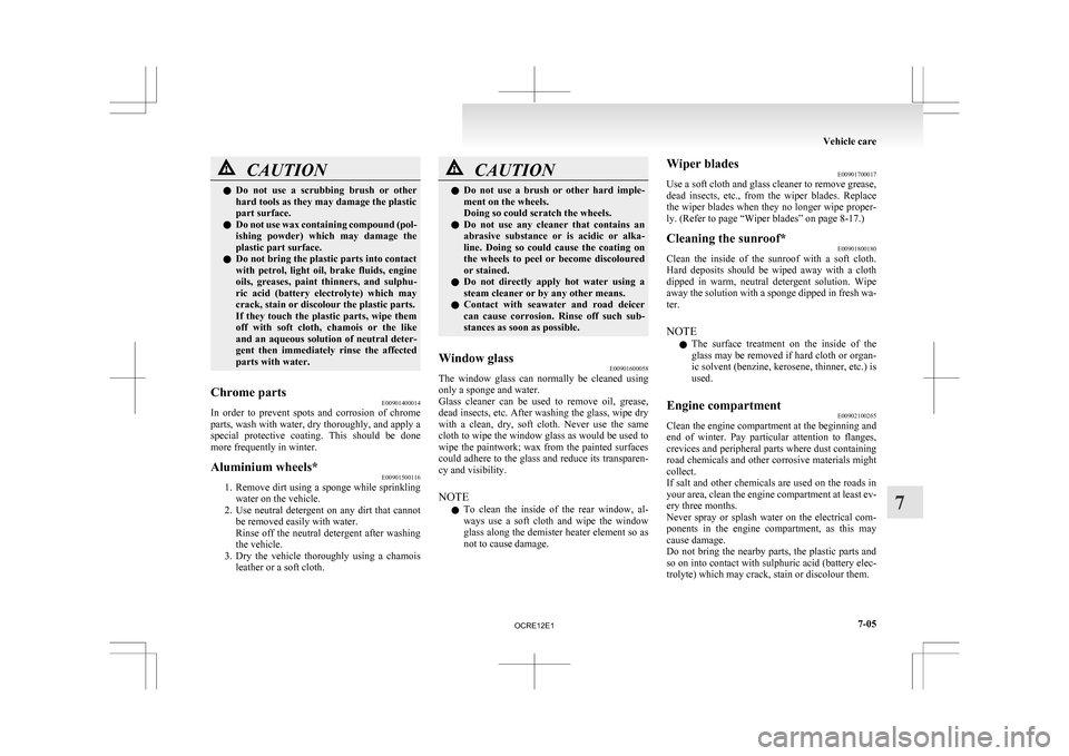 MITSUBISHI L200 2010 4.G Owners Manual CAUTION
l
Do not use a scrubbing brush or other
hard tools as they may damage the plastic
part surface.
l Do not use wax containing compound (pol-
ishing powder) which may damage the
plast MITSUBISHI L200 2010 4.G Owners Manual CAUTION
l
Do not use a scrubbing brush or other
hard tools as they may damage the plastic
part surface.
l Do not use wax containing compound (pol-
ishing powder) which may damage the
plast