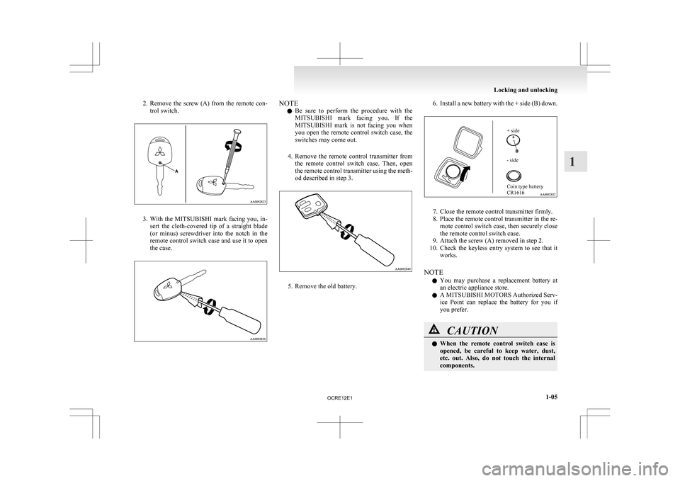 MITSUBISHI L200 2010 4.G Owners Guide 2. Remove the screw (A) from the remote con-
trol switch. 3. With
the MITSUBISHI mark facing you, in-
sert the cloth-covered tip of a straight blade
(or minus) screwdriver into MITSUBISHI L200 2010 4.G Owners Guide 2. Remove the screw (A) from the remote con-
trol switch. 3. With
the MITSUBISHI mark facing you, in-
sert the cloth-covered tip of a straight blade
(or minus) screwdriver into