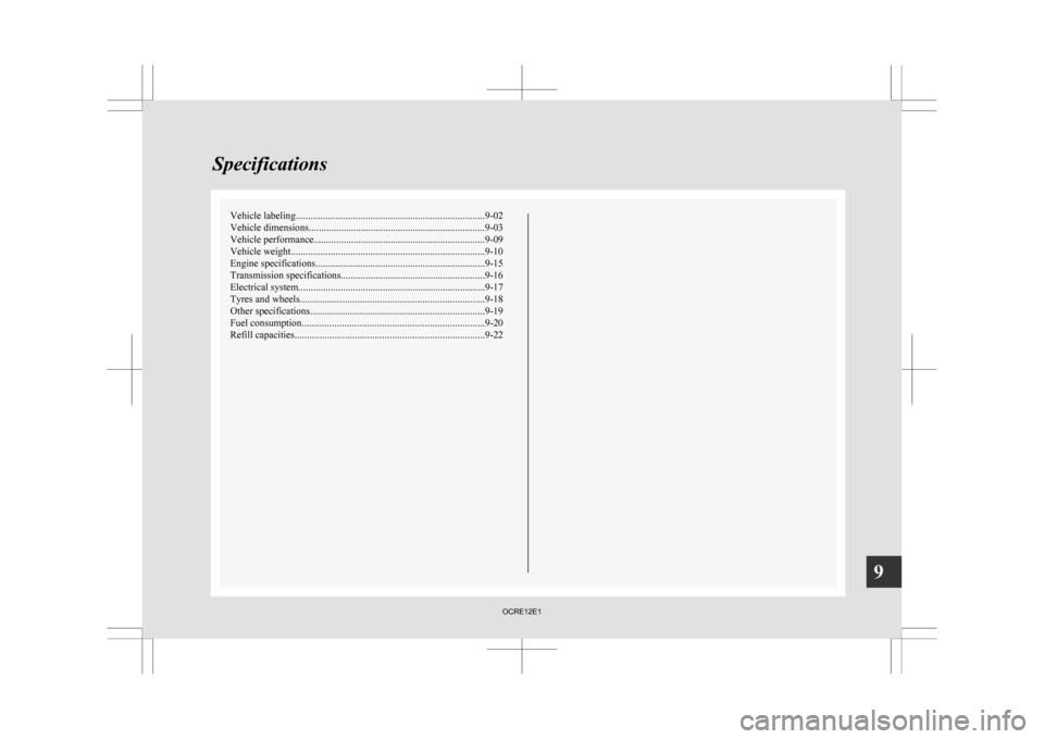 MITSUBISHI L200 2010 4.G Owners Manual Vehicle labeling
............................................................................ 9-02
Vehicle dimensions....................................................................... 9-03
Vehicl