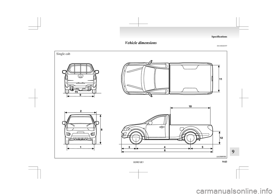 MITSUBISHI L200 2010 4.G Owners Manual Vehicle dimensions
E01100202597Single cab Specifications
9-03 9
OCRE12E1  