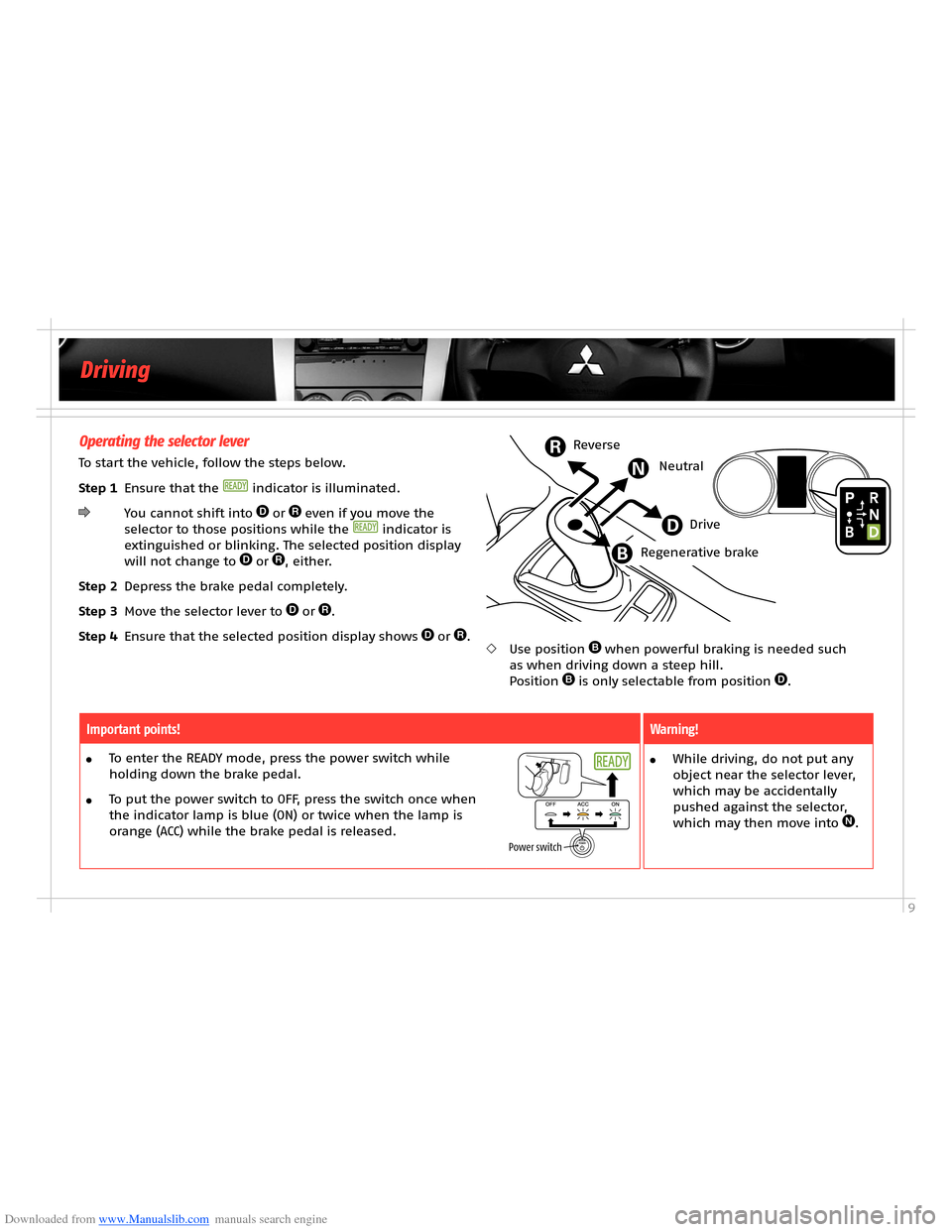 MITSUBISHI OUTLANDER HYBRID 2014 3.G Owners Handbook Downloaded from www.Manualslib.com manuals search engine 9
Operating the selector lever
To start the vehicle, follow the steps below.
Step 1 Ensure that the indicator is illuminated.
You cannot sh MITSUBISHI OUTLANDER HYBRID 2014 3.G Owners Handbook Downloaded from www.Manualslib.com manuals search engine 9
Operating the selector lever
To start the vehicle, follow the steps below.
Step 1 Ensure that the indicator is illuminated.
You cannot sh