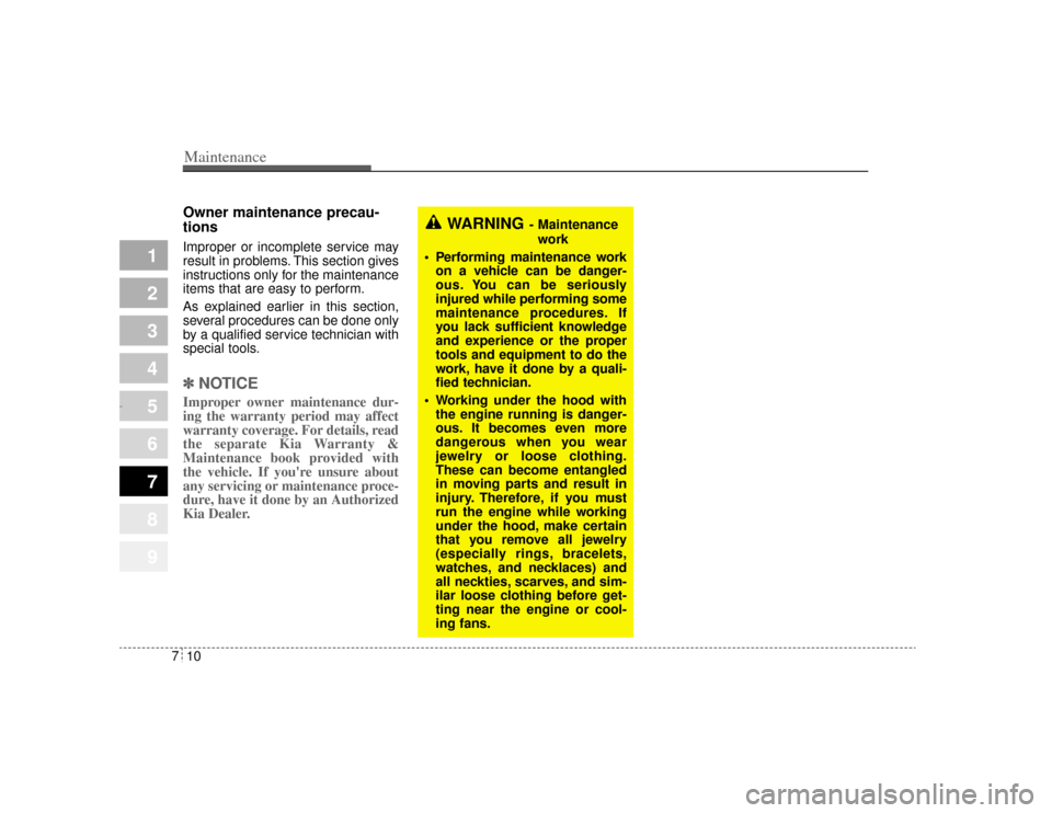 KIA Opirus 2004 1.G Owners Manual Maintenance10
7
1
2
3
4
5
6
7
8
9
Owner maintenance precau-
tions Improper or incomplete service may
result in problems. This section gives
instructions only for the maintenance
items that are easy t KIA Opirus 2004 1.G Owners Manual Maintenance10
7
1
2
3
4
5
6
7
8
9
Owner maintenance precau-
tions Improper or incomplete service may
result in problems. This section gives
instructions only for the maintenance
items that are easy t