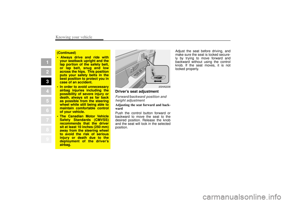 KIA Opirus 2004 1.G Owners Guide Knowing your vehicle20
3
1
2
3
4
5
6
7
8
9
Driver’ s seat adjustmentForward/backward position and
height adjustmentAdjusting the seat forward and back-
ward
Push the control button forward or
backwa KIA Opirus 2004 1.G Owners Guide Knowing your vehicle20
3
1
2
3
4
5
6
7
8
9
Driver’ s seat adjustmentForward/backward position and
height adjustmentAdjusting the seat forward and back-
ward
Push the control button forward or
backwa