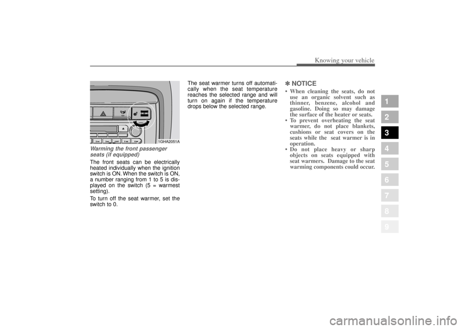 KIA Amanti 2004 1.G Owners Manual 327
1
2
3
4
5
6
7
8
9
Knowing your vehicle
Warming the front passengerseats (if equipped)The front seats can be electrically
heated individually when the ignition
switch is ON. When the switch is ON,
