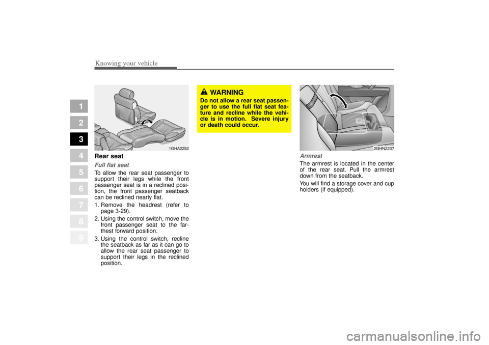 KIA Amanti 2004 1.G Owners Manual Knowing your vehicle30
3
1
2
3
4
5
6
7
8
9
Rear seatFull flat seatTo allow the rear seat passenger to
support their legs while the front
passenger seat is in a reclined posi-
tion, the front passenger