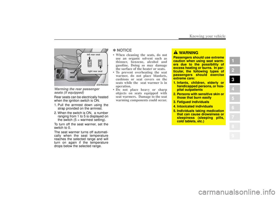KIA Opirus 2004 1.G Service Manual 331
1
2
3
4
5
6
7
8
9
Knowing your vehicle
Warming the rear passengerseats (if equipped)Rear seats can be electrically heated
when the ignition switch is ON.
1. Pull the armrest down using the strap p KIA Opirus 2004 1.G Service Manual 331
1
2
3
4
5
6
7
8
9
Knowing your vehicle
Warming the rear passengerseats (if equipped)Rear seats can be electrically heated
when the ignition switch is ON.
1. Pull the armrest down using the strap p