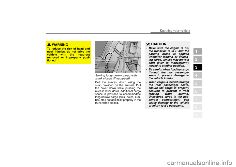 KIA Opirus 2004 1.G Service Manual 333
1
2
3
4
5
6
7
8
9
Knowing your vehicle
Storing long/narrow cargo withtrunk closed (if equipped)Pull the armrest down using the
strap provided on the armrest. Pull
the cover down while pushing the
KIA Opirus 2004 1.G Service Manual 333
1
2
3
4
5
6
7
8
9
Knowing your vehicle
Storing long/narrow cargo withtrunk closed (if equipped)Pull the armrest down using the
strap provided on the armrest. Pull
the cover down while pushing the