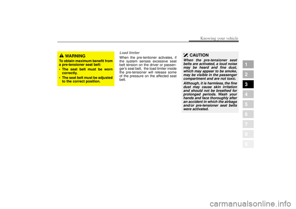 KIA Amanti 2004 1.G Owners Manual 337
1
2
3
4
5
6
7
8
9
Knowing your vehicle
Load limiter When the pre-tentioner activates, if
the system senses excessive seat
belt tension on the driver or passen-
ger’s seat belt,  the load limiter