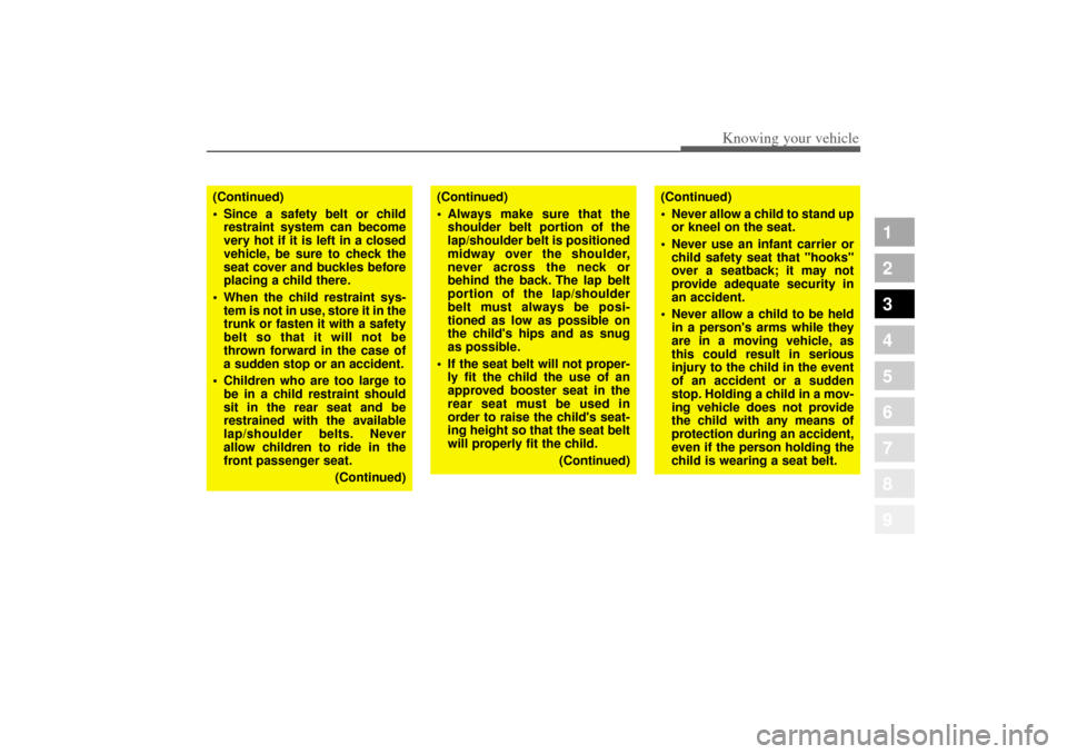 KIA Amanti 2004 1.G Repair Manual 351
1
2
3
4
5
6
7
8
9
Knowing your vehicle
(Continued)
Since a safety belt or child
restraint system can become
very hot if it is left in a closed
vehicle, be sure to check the
seat cover and buckles KIA Amanti 2004 1.G Repair Manual 351
1
2
3
4
5
6
7
8
9
Knowing your vehicle
(Continued)
Since a safety belt or child
restraint system can become
very hot if it is left in a closed
vehicle, be sure to check the
seat cover and buckles