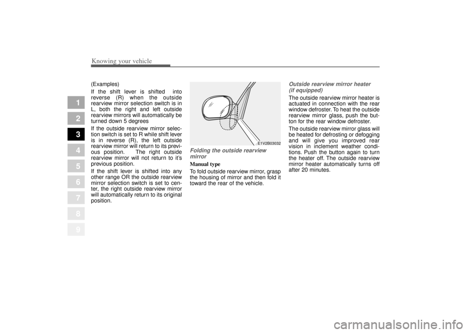 KIA Opirus 2004 1.G Owners Manual Knowing your vehicle88
3
1
2
3
4
5
6
7
8
9
(Examples)
If the shift lever is shifted into
reverse (R) when the outside
rearview mirror selection switch is in
L, both the right and left outside
rearvi KIA Opirus 2004 1.G Owners Manual Knowing your vehicle88
3
1
2
3
4
5
6
7
8
9
(Examples)
If the shift lever is shifted into
reverse (R) when the outside
rearview mirror selection switch is in
L, both the right and left outside
rearvi