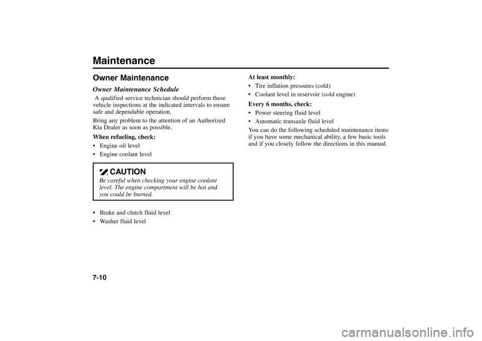 KIA Rio 2005 2.G Owners Manual Maintenance7-10Owner MaintenanceOwner Maintenance ScheduleA qualified service technician should perform these
vehicle inspections at the indicated intervals to ensure
safe and dependable operation.
Br KIA Rio 2005 2.G Owners Manual Maintenance7-10Owner MaintenanceOwner Maintenance ScheduleA qualified service technician should perform these
vehicle inspections at the indicated intervals to ensure
safe and dependable operation.
Br