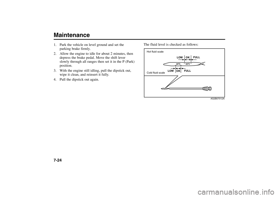 KIA Rio 2005 2.G Owners Manual Maintenance7-241. Park the vehicle on level ground and set the
parking brake firmly.
2. Allow the engine to idle for about 2 minutes, then
depress the brake pedal. Move the shift lever
slowly through KIA Rio 2005 2.G Owners Manual Maintenance7-241. Park the vehicle on level ground and set the
parking brake firmly.
2. Allow the engine to idle for about 2 minutes, then
depress the brake pedal. Move the shift lever
slowly through