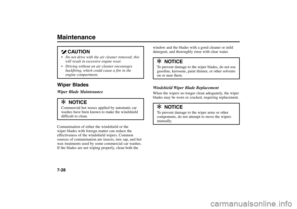 KIA Rio 2005 2.G Owners Manual Wiper BladesWiper Blade MaintenanceContamination of either the windshield or the
wiper blades with foreign matter can reduce the
effectiveness of the windshield wipers. Common
sources of contaminatio KIA Rio 2005 2.G Owners Manual Wiper BladesWiper Blade MaintenanceContamination of either the windshield or the
wiper blades with foreign matter can reduce the
effectiveness of the windshield wipers. Common
sources of contaminatio
