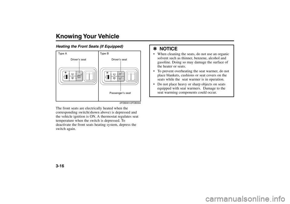 KIA Rio 2005 2.G Owners Guide Knowing Your Vehicle3-16Heating the Front Seats (If Equipped)
The front seats are electrically heated when the
corresponding switch(shown above) is depressed and
the vehicle ignition is ON. A thermost KIA Rio 2005 2.G Owners Guide Knowing Your Vehicle3-16Heating the Front Seats (If Equipped)
The front seats are electrically heated when the
corresponding switch(shown above) is depressed and
the vehicle ignition is ON. A thermost