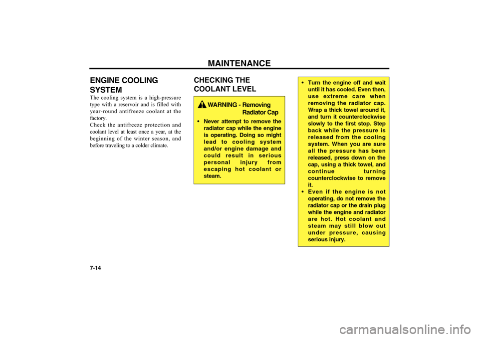 KIA Optima 2006 2.G Owners Manual MAINTENANCE
7-14ENGINE COOLING
SYSTEMThe cooling system is a high-pressure
type with a reservoir and is filled with
year-round antifreeze coolant at the
factory.
Check the antifreeze protection and
co KIA Optima 2006 2.G Owners Manual MAINTENANCE
7-14ENGINE COOLING
SYSTEMThe cooling system is a high-pressure
type with a reservoir and is filled with
year-round antifreeze coolant at the
factory.
Check the antifreeze protection and
co