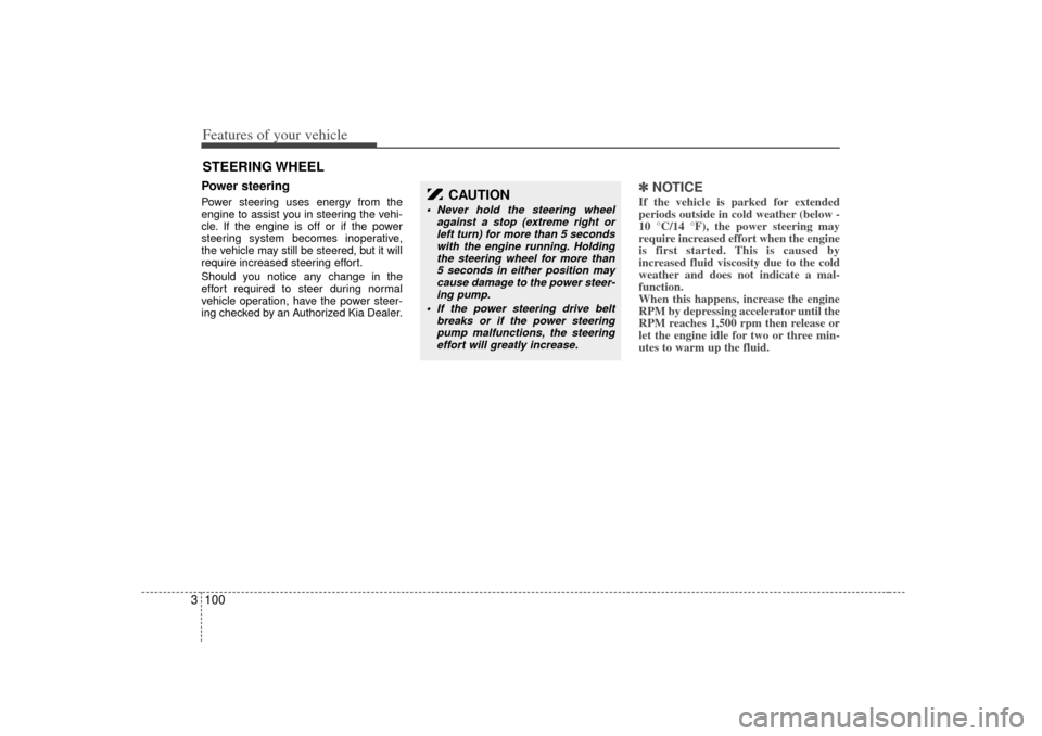 KIA Sedona 2006 1.G Owners Manual Features of your vehicle100
3Power steeringPower steering uses energy from the
engine to assist you in steering the vehi-
cle. If the engine is off or if the power
steering system becomes inoperative, KIA Sedona 2006 1.G Owners Manual Features of your vehicle100
3Power steeringPower steering uses energy from the
engine to assist you in steering the vehi-
cle. If the engine is off or if the power
steering system becomes inoperative,