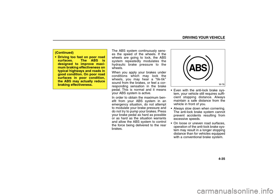 KIA Sorento 2006 1.G Owners Manual The ABS system continuously sens-
es the speed of the wheels. If the
wheels are going to lock, the ABS
system repeatedly modulates the
hydraulic brake pressure to the
wheels.
When you apply your brake KIA Sorento 2006 1.G Owners Manual The ABS system continuously sens-
es the speed of the wheels. If the
wheels are going to lock, the ABS
system repeatedly modulates the
hydraulic brake pressure to the
wheels.
When you apply your brake